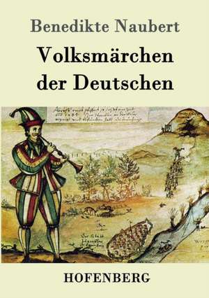 Volksmärchen der Deutschen de Benedikte Naubert