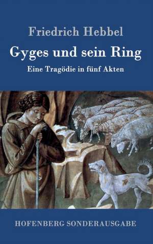 Gyges und sein Ring de Friedrich Hebbel