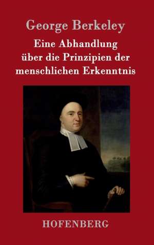 Eine Abhandlung über die Prinzipien der menschlichen Erkenntnis de George Berkeley