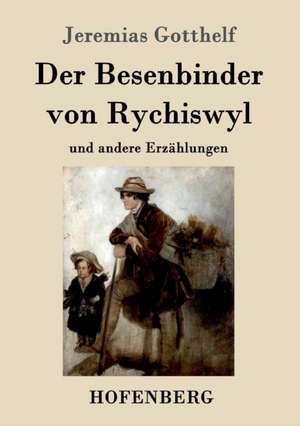 Der Besenbinder von Rychiswyl de Jeremias Gotthelf