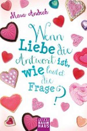 Wenn Liebe die Antwort ist, wie lautet die Frage? de Mara Andeck