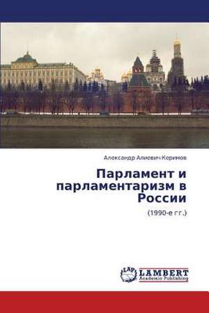 Parlament i parlamentarizm v Rossii de Kerimov Aleksandr Alievich