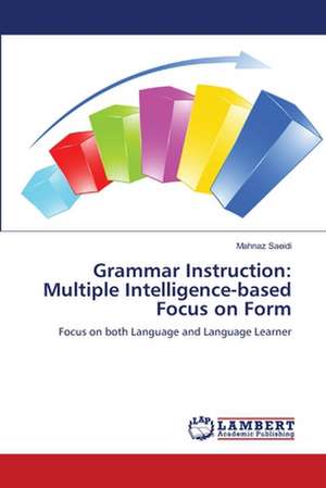 Grammar Instruction: Multiple Intelligence-based Focus on Form de Mahnaz Saeidi