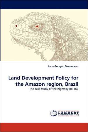 Land Development Policy for the Amazon region, Brazil de Ilana Gorayeb Damasceno