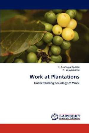 Work at Plantations de E. Arumuga Gandhi