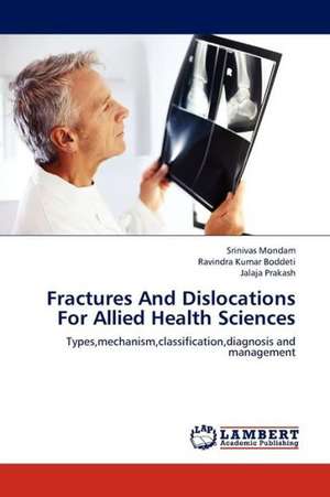 Fractures And Dislocations For Allied Health Sciences de Mondam Srinivas