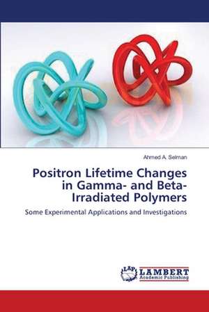 Positron Lifetime Changes in Gamma- and Beta-Irradiated Polymers de Ahmed A. Selman