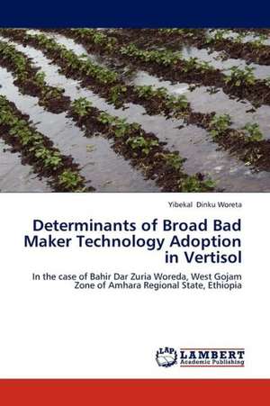 Determinants of Broad Bad Maker Technology Adoption in Vertisol de Dinku Woreta Yibekal