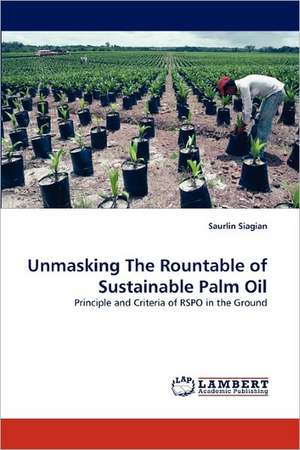 Unmasking The Rountable of Sustainable Palm Oil de Saurlin Siagian