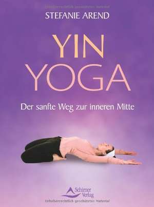 Yin-Yoga de Stefanie Arend