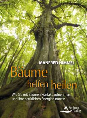 Bäume helfen heilen de Manfred Himmel