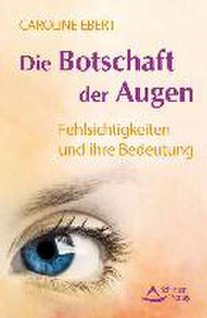 Die Botschaft der Augen de Caroline Ebert