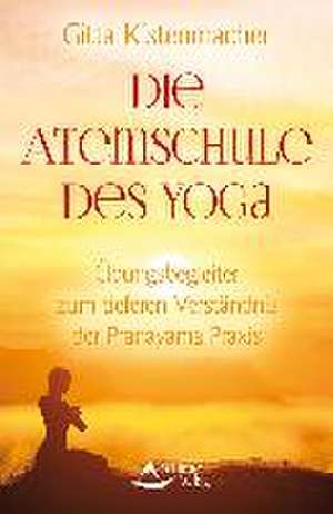 Die Atemschule des Yoga de Gitta Kistenmacher