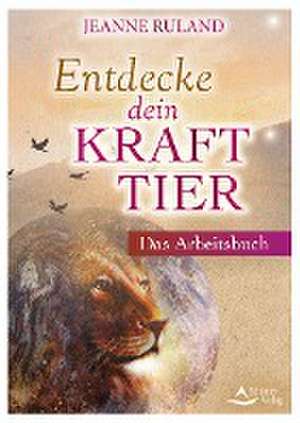 Entdecke dein Krafttier de Jeanne Ruland