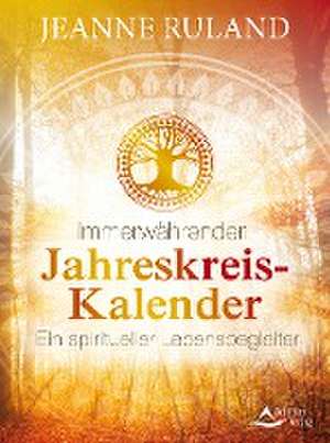 Immerwährender Jahreskreis-Kalender de Jeanne Ruland