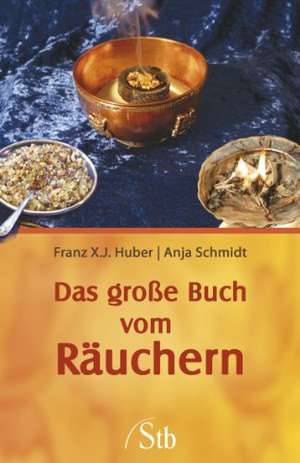 Das große Buch vom Räuchern de Franz X. J. Huber