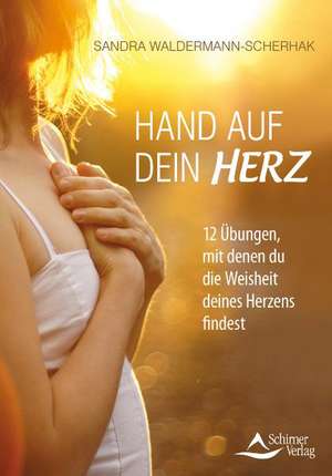 Hand auf dein Herz de Sandra Waldermann-Scherhak