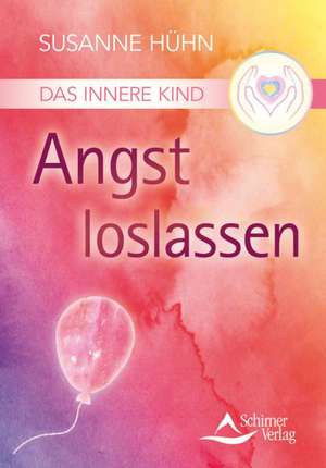 Das Innere Kind - Angst loslassen de Susanne Hühn