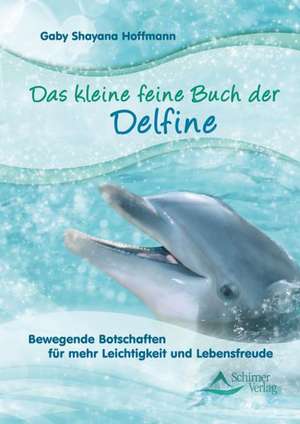 Das kleine feine Buch der Delfine de Gaby Shayana Hoffmann