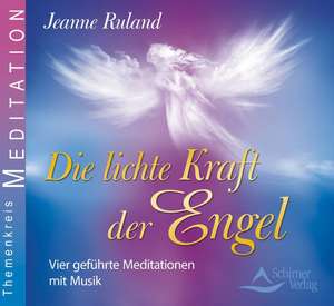 Die lichte Kraft der Engel de Jeanne Ruland