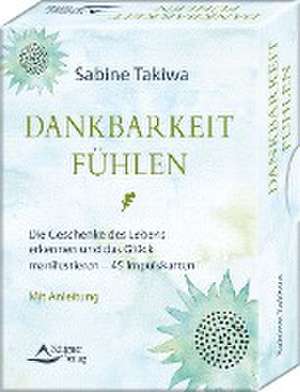 Dankbarkeit fühlen- Die Geschenke des Lebens erkennen und das Glück manifestieren de Sabine Takiwa