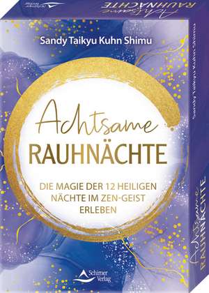 Achtsame Rauhnächte - Die Magie der 12 Heiligen Nächte im Zen-Geist erleben de Sandy Taikyu Kuhn Shimu