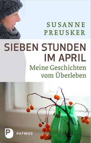 Sieben Stunden im April de Susanne Preusker