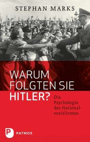 Warum folgten sie Hitler? de Stephan Marks