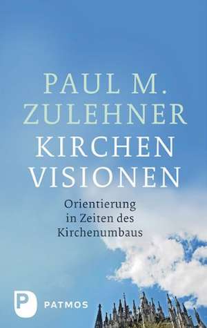 Kirchenvisionen de Paul M. Zulehner