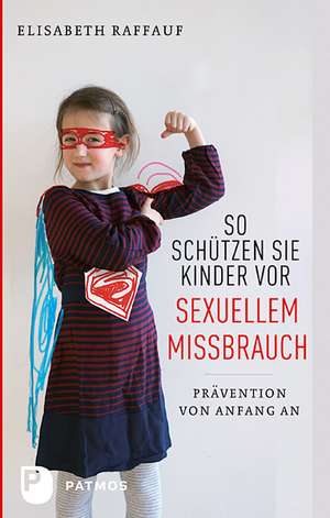 So schützen Sie Kinder vor sexuellem Missbrauch de Elisabeth Raffauf