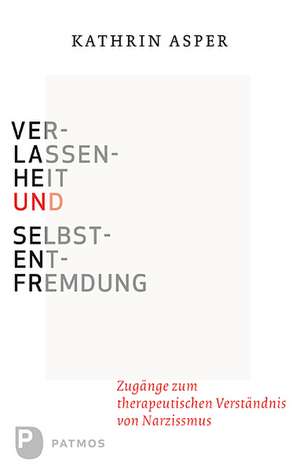 Verlassenheit und Selbstentfremdung de Kathrin Asper