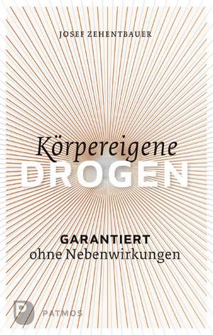 Körpereigene Drogen de Josef Zehentbauer