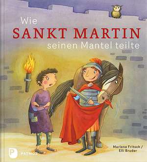 Wie Sankt Martin seinen Mantel teilte de Marlene Fritsch