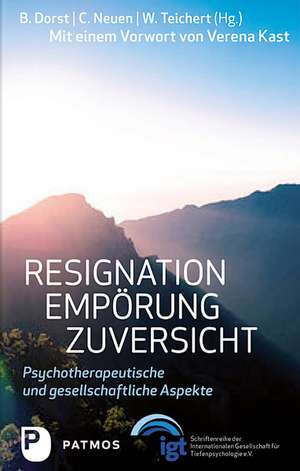 Resignation - Empörung - Zuversicht de Brigitte Dorst