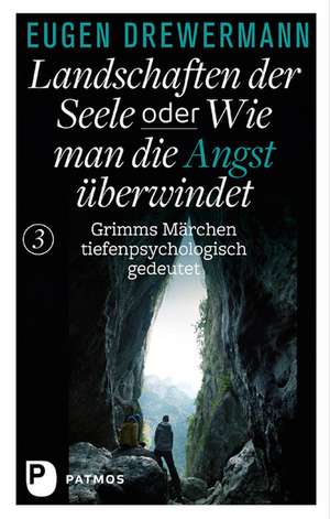 Landschaften der Seele oder: Wie man die Angst überwindet de Eugen Drewermann