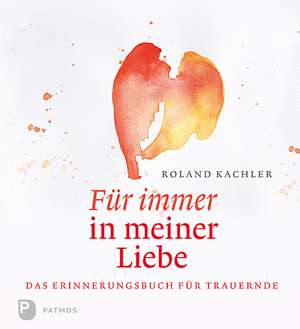 Für immer in meiner Liebe de Roland Kachler