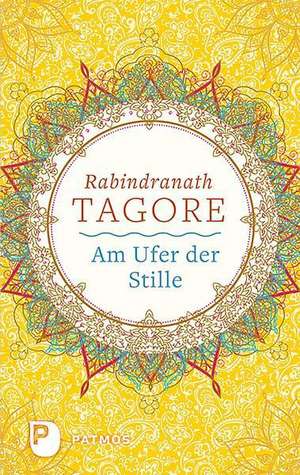 Am Ufer der Stille de Rabindranath Tagore