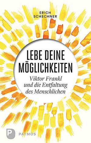 Schechner, E: Lebe deine Möglichkeiten