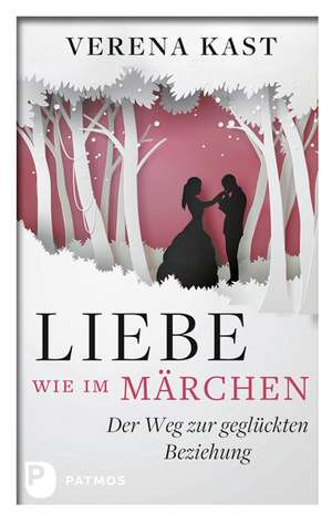 Liebe wie im Märchen de Verena Kast