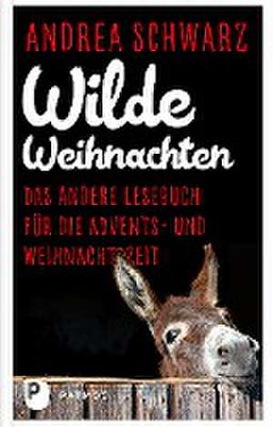 Wilde Weihnachten de Andrea Schwarz