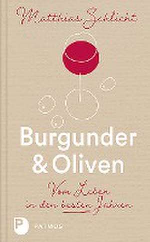 Burgunder und Oliven de Matthias Schlicht