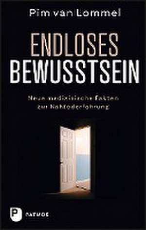 Endloses Bewusstsein de Pim van Lommel