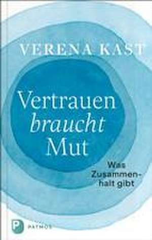 Vertrauen braucht Mut de Verena Kast