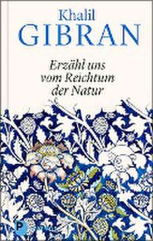 Erzähl uns vom Reichtum der Natur de Kahlil Gibran