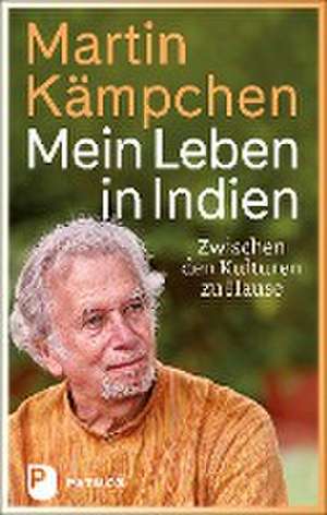 Mein Leben in Indien de Martin Kämpchen