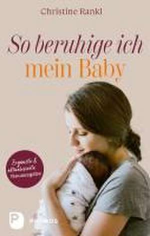 So beruhige ich mein Baby de Christine Rankl