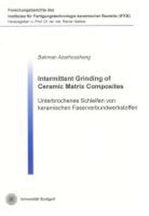 Intermittent Grinding of Ceramic Matrix Composites de Bahman Azarhoushang