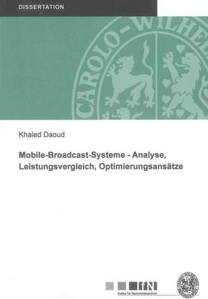 Mobile-Broadcast-Systeme - Analyse, Leistungsvergleich, Optimierungsansätze de Khaled Daoud