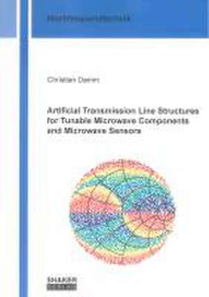 Artificial Transmission Line Structures for Tunable Microwave Components and Microwave Sensors de Christian Damm