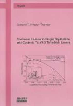 Nonlinear Losses in Single Crystalline and Ceramic Yb:YAG Thin-Disk Lasers de Susanne T. Fredrich-Thornton